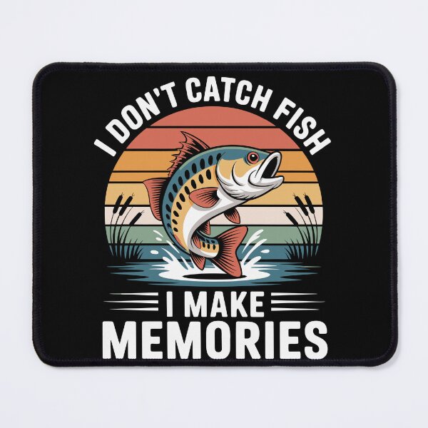 Item preview, I Don't Catch Fish, I Make Memories designed and sold by jkrphoto.