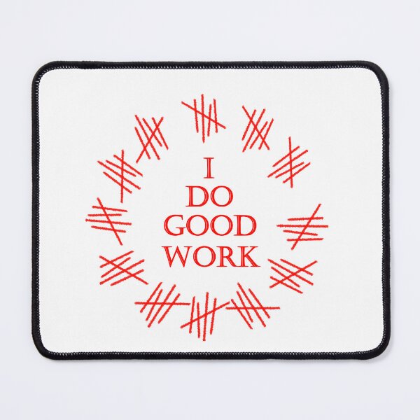 Item preview, I do good work designed and sold by Obsessors' Grotto.