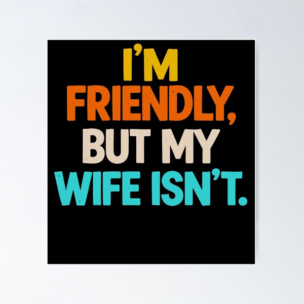 Item preview, Retro I'm Friendly But My Wife Isn't Don't Touch funny designed and sold by Kladhadredo.