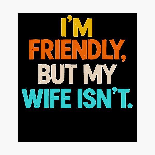 Item preview, Retro I'm Friendly But My Wife Isn't Don't Touch funny designed and sold by Kladhadredo.
