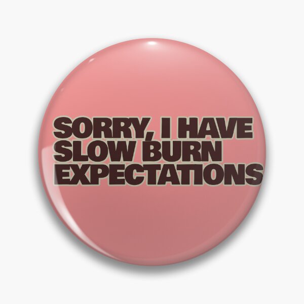 Item preview, Sorry, I have slow burn expectations designed and sold by hhells.