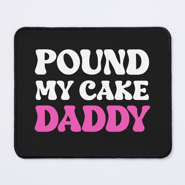 Item preview, Pound My Cake Daddy Cute Submissive Quote designed and sold by SharpThreadZ.