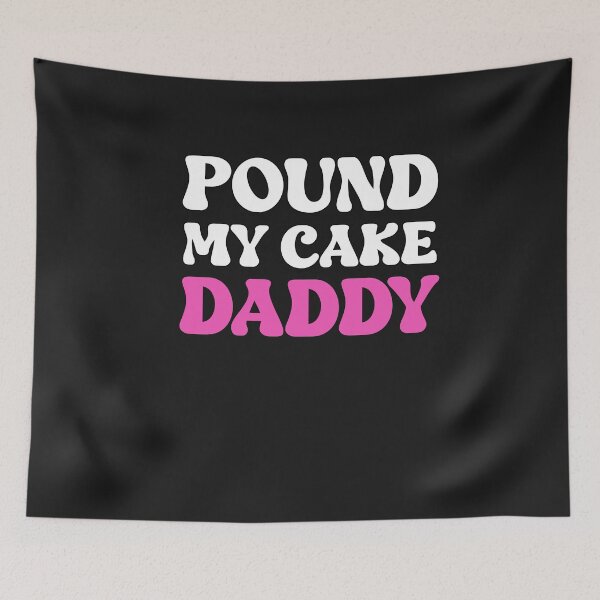Item preview, Pound My Cake Daddy Cute Submissive Quote designed and sold by SharpThreadZ.