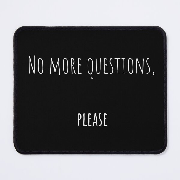Item preview, No More Questions, Please – Funny Sarcastic Office Quote / mug / t-shirt / hoddie / introvert designed and sold by OfficeSnark.