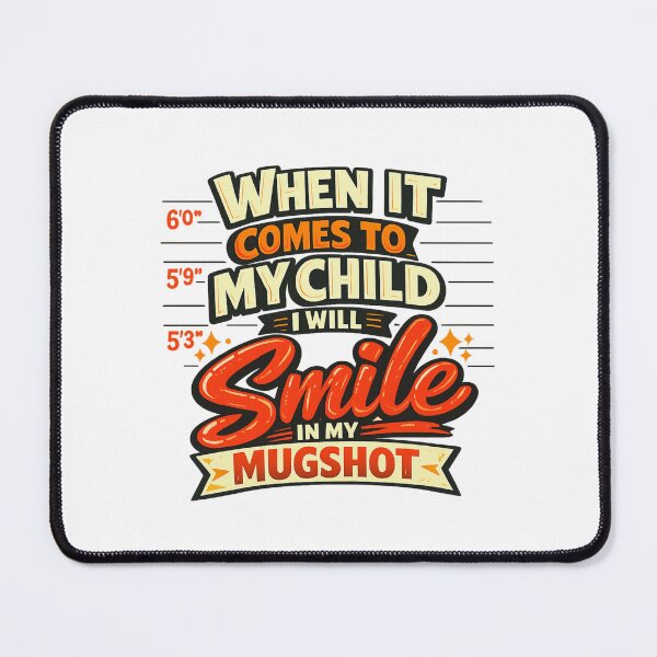 Item preview, When It Comes To My Child I Will Smile In My Mugshot designed and sold by LuveraxArt.