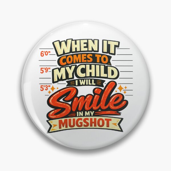 Item preview, When It Comes To My Child I Will Smile In My Mugshot designed and sold by LuveraxArt.