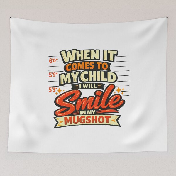Item preview, When It Comes To My Child I Will Smile In My Mugshot designed and sold by LuveraxArt.