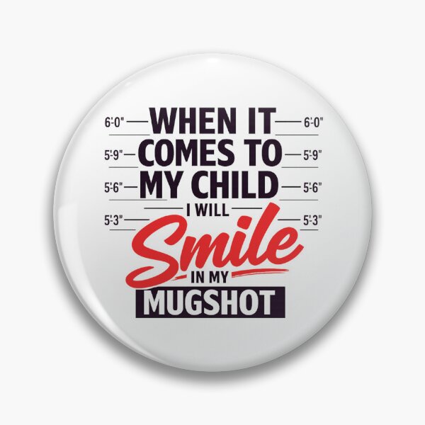 Item preview, When It Comes To My Child I Will Smile In My Mugshot designed and sold by LuveraxArt.