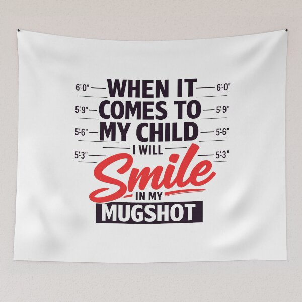 Item preview, When It Comes To My Child I Will Smile In My Mugshot designed and sold by LuveraxArt.