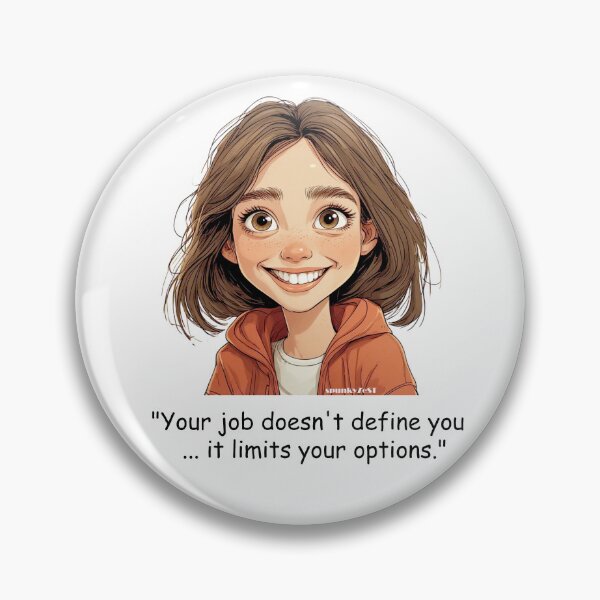 Item preview, "Your job doesn't define you ... it limits your options." - Lumi @ spunkyZeST designed and sold by spunkyZeST.