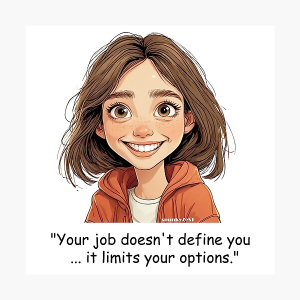 Item preview, "Your job doesn't define you ... it limits your options." - Lumi @ spunkyZeST designed and sold by spunkyZeST.