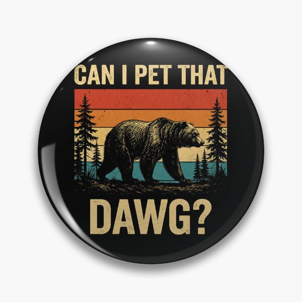 Item preview, Can I Pet That dawg Funny Dawg Bear Meme Camping Hiking designed and sold by Kladhadredo.