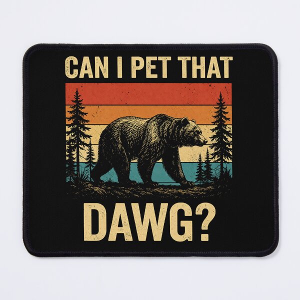 Item preview, Can I Pet That dawg Funny Dawg Bear Meme Camping Hiking designed and sold by Kladhadredo.