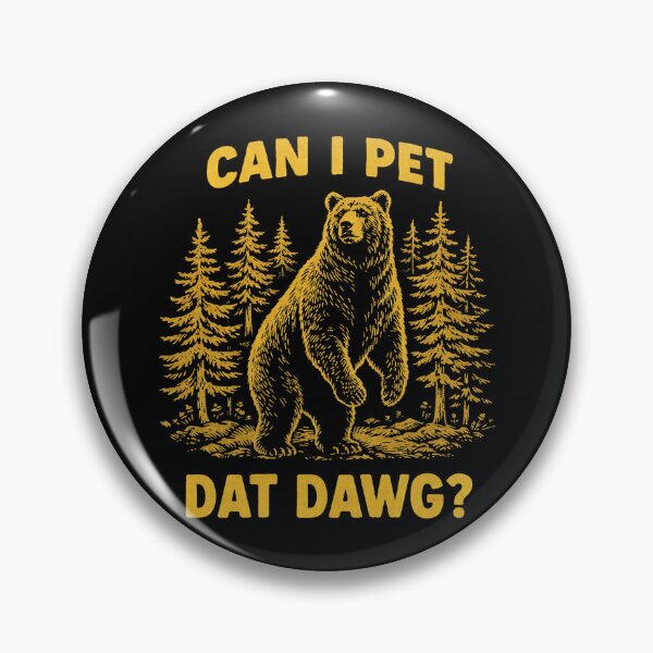 Item preview, Can I Pet That dawg Funny Dawg Bear Meme Camping Hiking designed and sold by Kladhadredo.