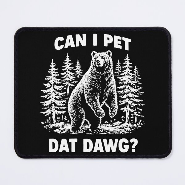 Item preview, Can I Pet Dat Dawg Funny Animal Bear Meme Lover designed and sold by Kladhadredo.