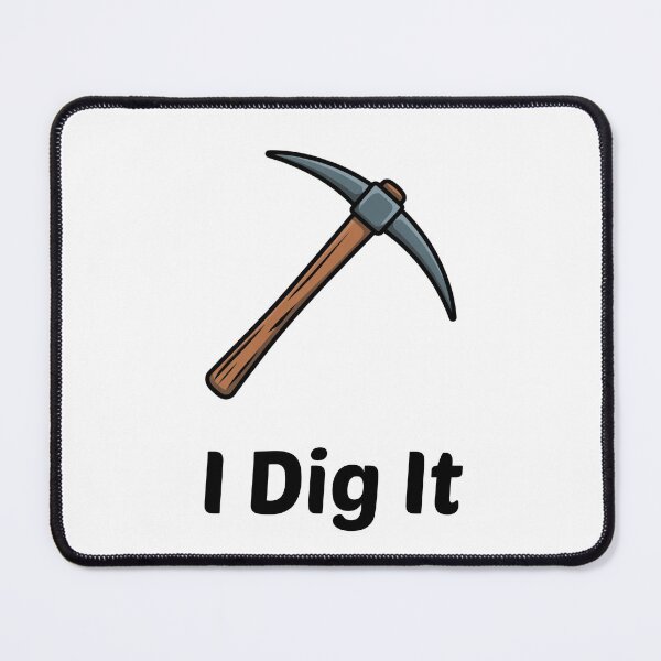 Item preview, I Dig It Funny Mining Pickaxe Design designed and sold by KSGG.