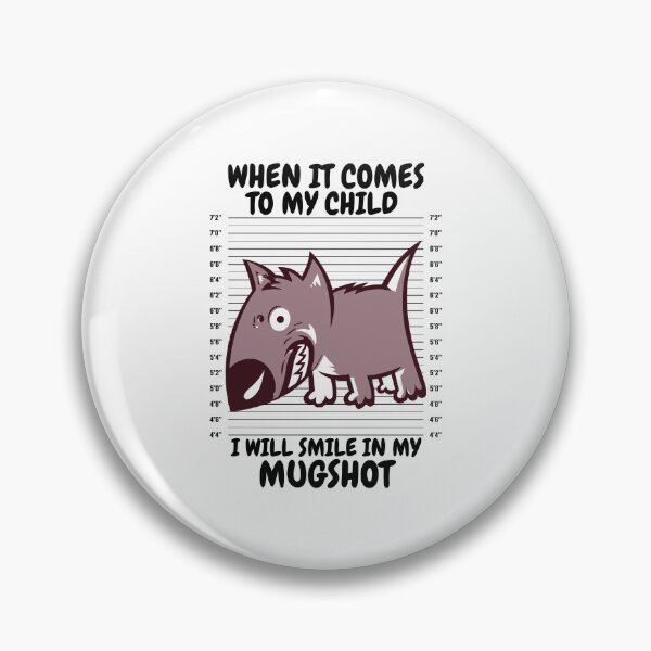 Item preview, When It Comes To My Child I Will Smile In My Mugshot designed and sold by LuveraxArt.