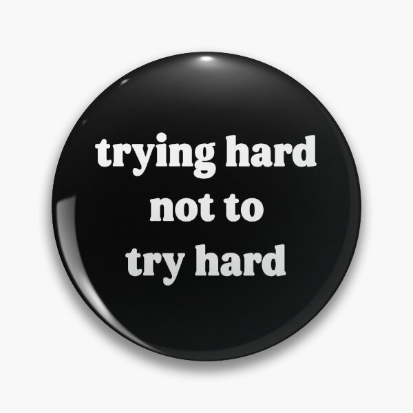 Item preview, Trying Hard Not to Try Hard – Funny Sarcastic Quote Minimalist Typography Design designed and sold by Donsean22.