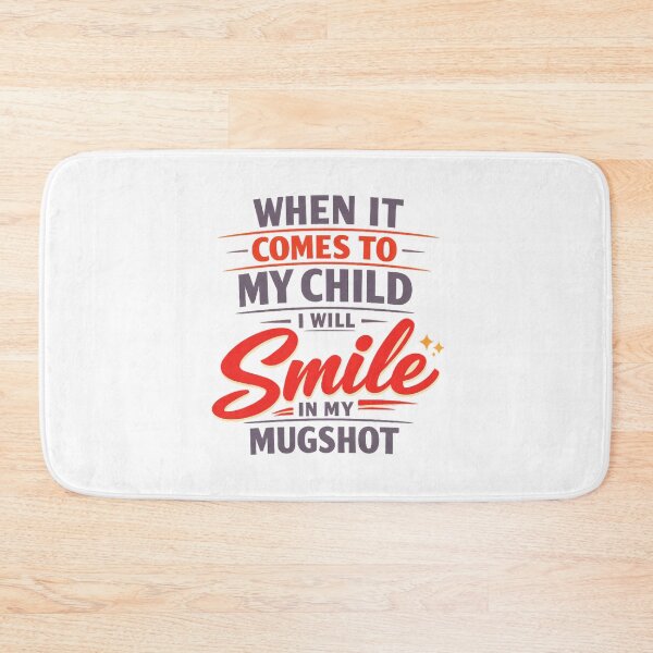 Item preview, When It Comes To My Child I Will Smile In My Mugshot designed and sold by LuveraxArt.