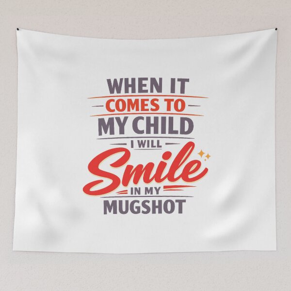 Item preview, When It Comes To My Child I Will Smile In My Mugshot designed and sold by LuveraxArt.