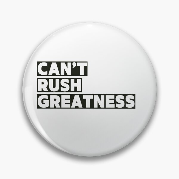 Item preview, Can't Rush Greatness designed and sold by Studio Sonder.