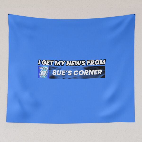 Item preview, I Get My News From Sue's Corner Glee Meme designed and sold by peachkeen88.