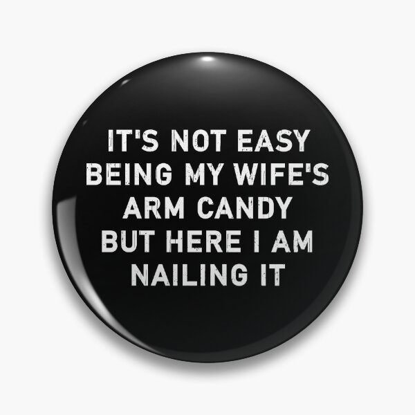 Item preview, it's not easy being my wife's arm candy but here i am nailing it,Funny Husband designed and sold by CloudyPress.