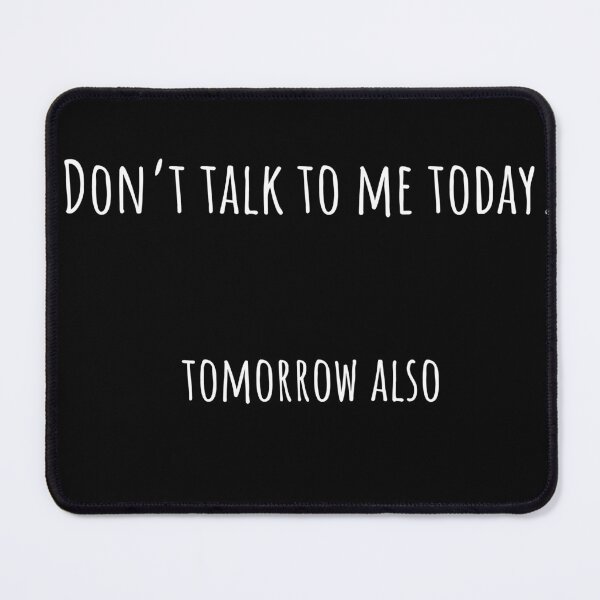 Item preview, Don’t Talk to Me Today, Tomorrow Also / Mug, T-Shirt, Hoodie / Introvert Humor, Sarcastic Office Joke designed and sold by OfficeSnark.