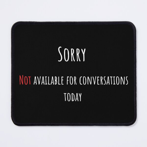 Item preview, Sorry, Not Available for Conversations Today – Funny Sarcastic Office Quote Tee / Mug /T-shirt / Hoodie designed and sold by OfficeSnark.