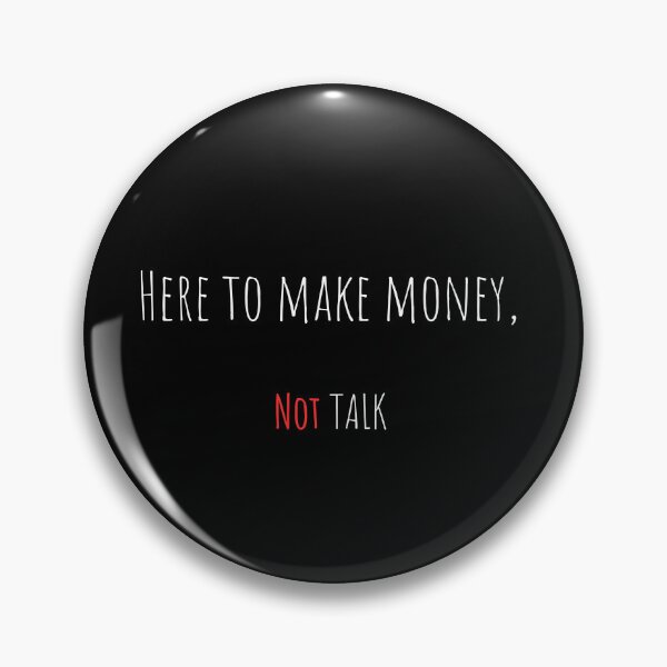Item preview, Here to Make Money, Not Talk – Funny Sarcastic Office Quote Tee / Mug / T-shirt / Hoodie designed and sold by OfficeSnark.
