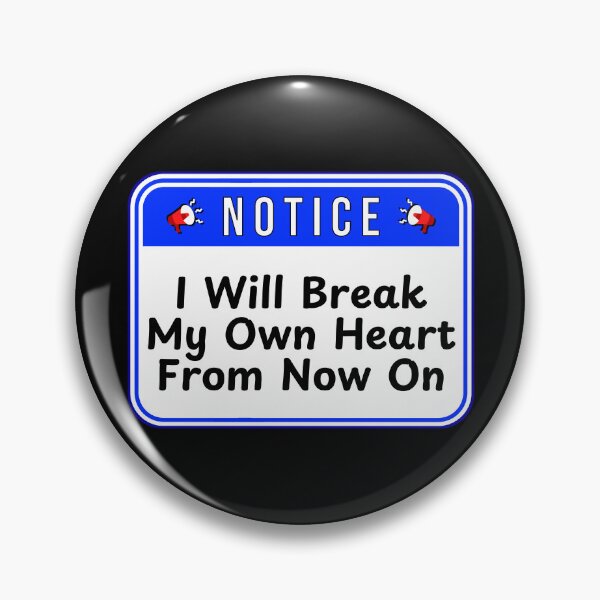 Item preview, NOTICE:  I Will Break My Own Heart From Now On - funny warning signs designed and sold by DesignsFromTW-S.