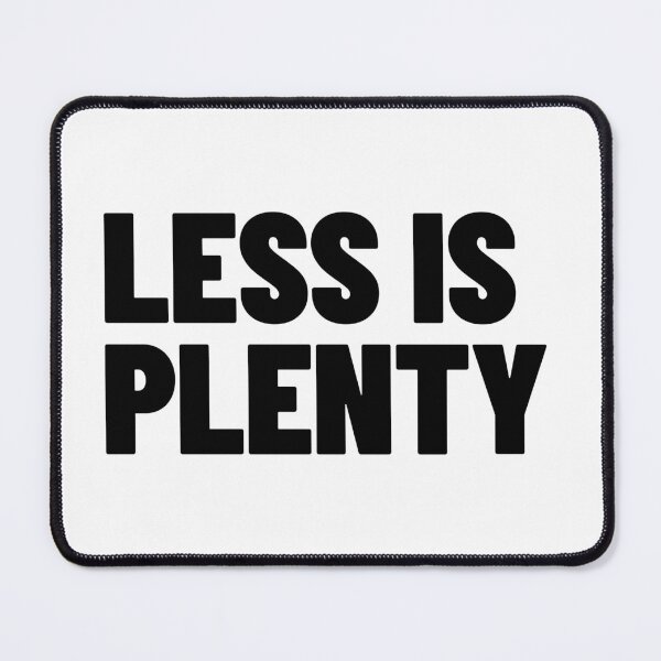 Item preview, Less Is Plenty Minimalist Streetwear Typography designed and sold by MotionBanana Art.