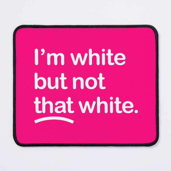 Item preview, I'm white but not that white designed and sold by Thelittlelord.