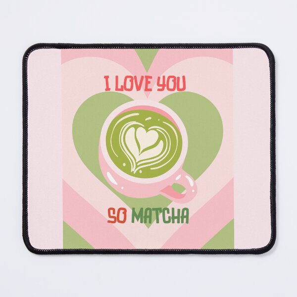 Item preview, I love you so matcha designed and sold by M4ch4Moch1Design.