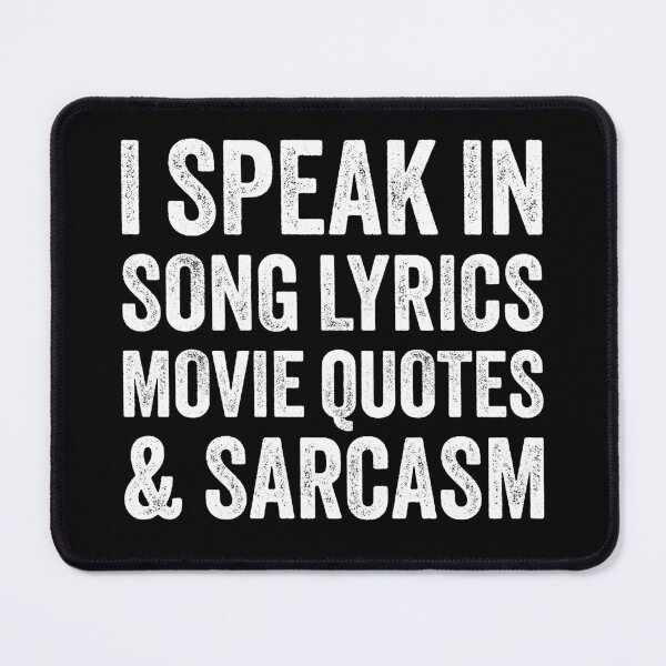 Item preview, I Speak In Song Lyrics Movie Quotes and Sarcasm designed and sold by ChailynReed.
