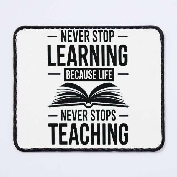 Item preview, Never Stop Learning Because Life Never Stops Teaching designed and sold by CottonCandyPrin.