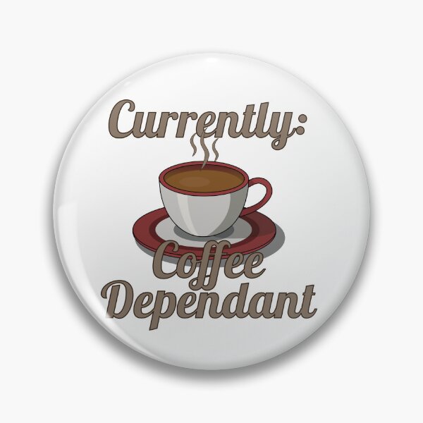 Item preview, Currently Coffee Dependant Relatable Cute Coffee Designs designed and sold by piercejackson.