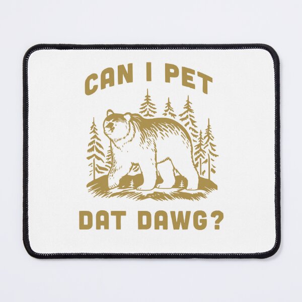 Item preview, Can I Pet Dat Dawg Hiker Animal Lover Funny Bear Meme designed and sold by alber-garnell.