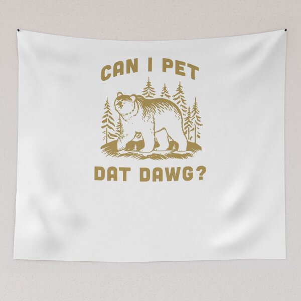 Item preview, Can I Pet Dat Dawg Hiker Animal Lover Funny Bear Meme designed and sold by alber-garnell.