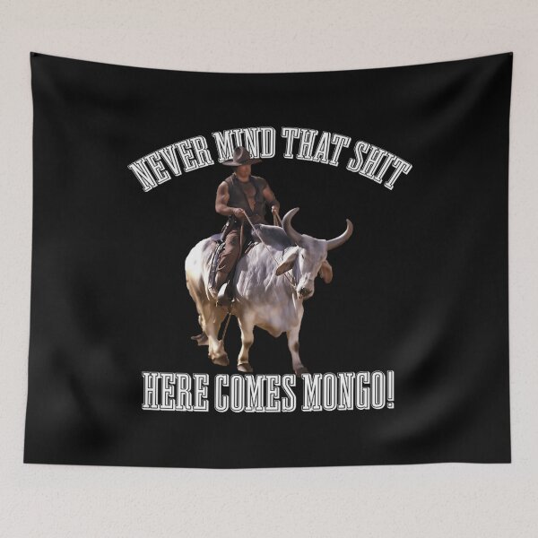 Item preview, Blazing Saddles - Never Mind That Shit Here Comes Mongo  designed and sold by eythsintaa.