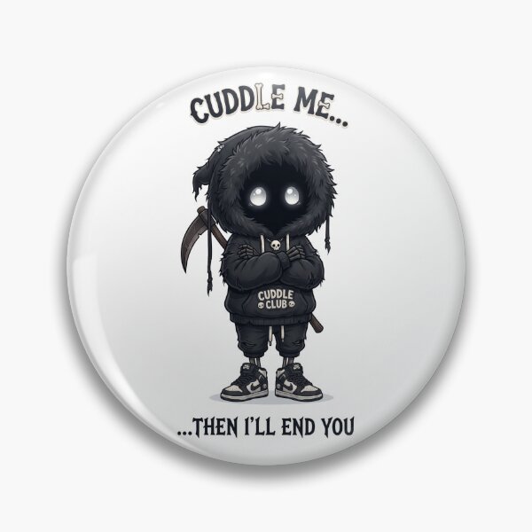Item preview, CUDDLE ME... THEN I'LL END YOU designed and sold by DeadlyWhisper.