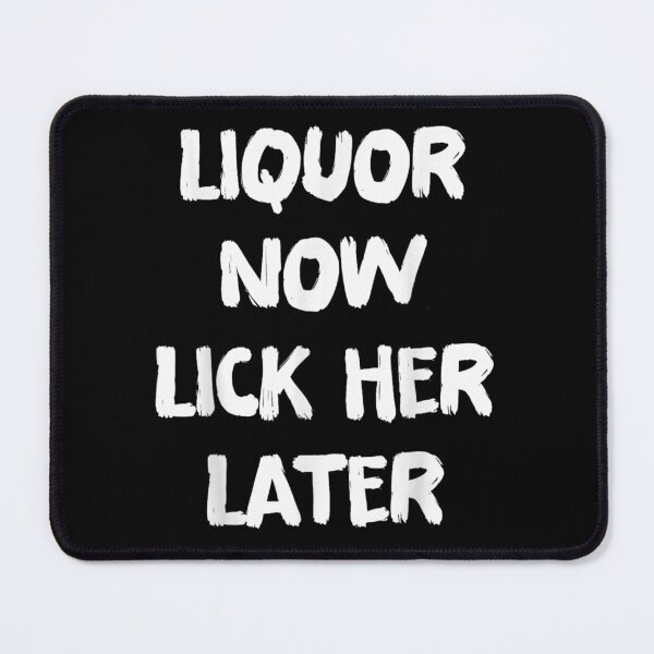 Item preview, Liquor Now Lick Her Later Funny Drinking Party Shirt designed and sold by RuperDelois.