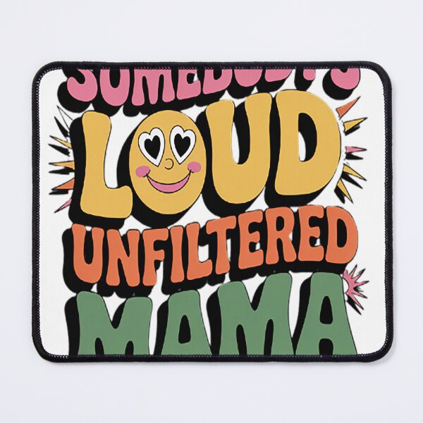 Item preview, Somebody's Loud Unfiltered Mama _1_1 designed and sold by TheRetroStyle.