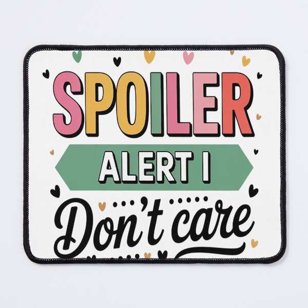 Item preview, Spoiler Alert I Don't Care Quote Saying Humor designed and sold by TheRetroStyle.