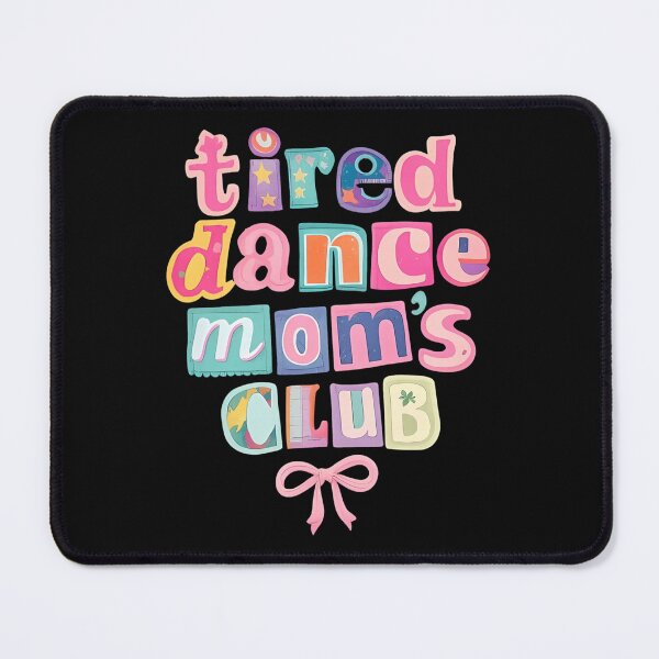 Item preview, Tired Dance Moms Club Mama Mommy Happy Mother's Day Mom Life designed and sold by AnitaBice.