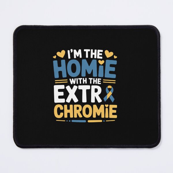 Item preview, I'm The Homie with Extra Chromie Down Syndrome Awareness Day designed and sold by Rrettgison.