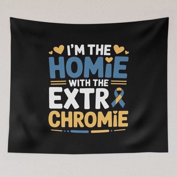 Item preview, I'm The Homie with Extra Chromie Down Syndrome Awareness Day designed and sold by Rrettgison.