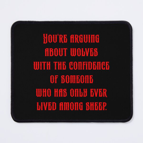 Item preview, Arguing About Wolves With Confidence Among Sheep Quote designed and sold by EugeneRBarnett.