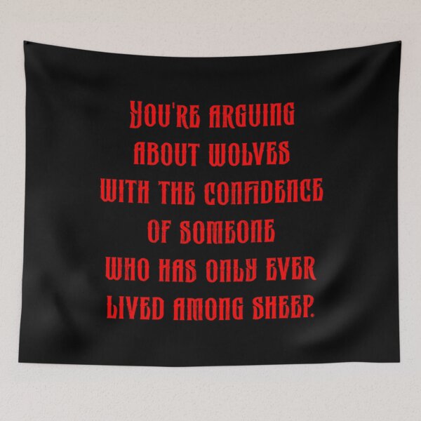 Item preview, Arguing About Wolves With Confidence Among Sheep Quote  designed and sold by EugeneRBarnett.