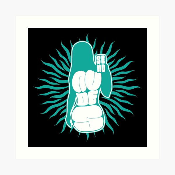 Send Nudes Art Print